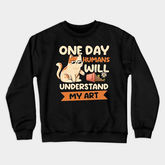 One Day Humans Will Understand My Art - Cute Funny Cat Gift Crewneck Sweatshirt by eduely